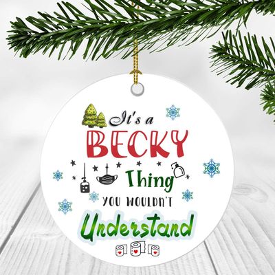 2020 Christmas Ornament Quarantine It's a Becky Thing I Wouldn't Understand - Elegant Decoration Suitable For Indoors And Outdoors, Ornament 3" Plastic Circle With Name Becky