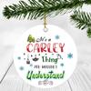 2020 Christmas Ornament Quarantine  It's a Carley Thing I Wouldn't Understand - Elegant Decoration Suitable For Indoors And Outdoors, Ornament 3" Plastic Circle With Name Carley view 1