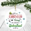2020 Christmas Ornament Quarantine It's a Christen Thing I Wouldn't Understand - Elegant Decoration Suitable For Indoors And Outdoors, Ornament 3" Plastic Circle With Name Christen view 1