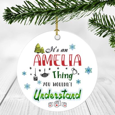 2020 Christmas Ornament Quarantine It's an Amelia Thing I Wouldn't Understand - Elegant Decoration Suitable For Indoors And Outdoors, Ornament 3" Plastic Circle With Name Amelia