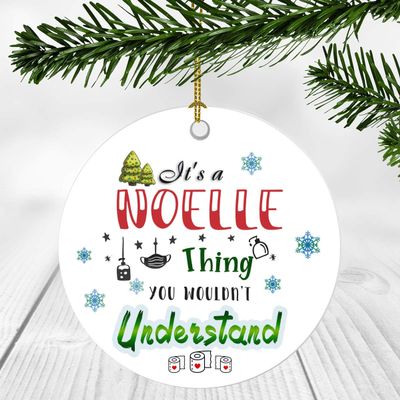 2020 Christmas Ornament Quarantine It's a Noelle Thing I Wouldn't Understand - Elegant Decoration Suitable For Indoors And Outdoors, Ornament 3" Plastic Circle With Name Noelle