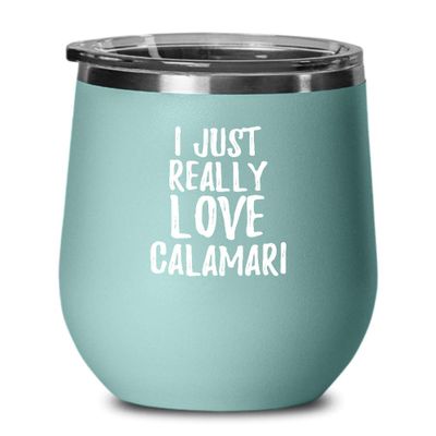 Calamari Wine Glass Funny Food Lover Gift Addict I Just Really Love Insulated Tumbler Lid Teal