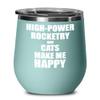 High-power Rocketry And Cats Make Me Happy Wine Glass Funny Gift Hobby Lover Insulated With Lid Teal view 1