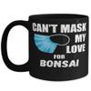 Cant Mask My Love For Bonsai Coffee Mug 15oz, black view 1