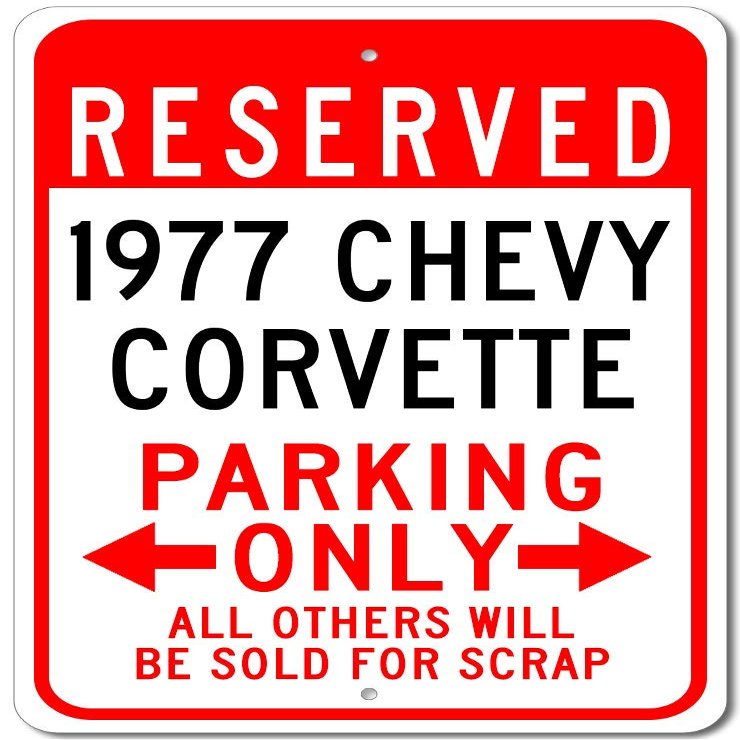 1977 77 Chevy Corvette Reserved Parking Only All Others Will Be Sold For Scrap, Metal Parking Sign, Man Cave Wall Decor, Novelty Garage Sign - 12"x18"