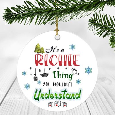 2020 Christmas Ornament Quarantine  It's a Richie Thing I Wouldn't Understand - Elegant Decoration Suitable For Indoors And Outdoors, Ornament 3" Plastic Circle With Name Richie