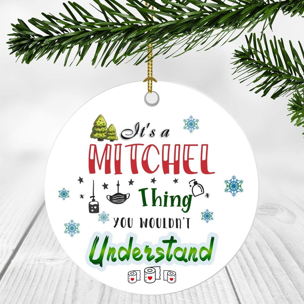 2020 Christmas Ornament Quarantine It's a Mitchel Thing I Wouldn't Understand - Elegant Decoration Suitable For Indoors And Outdoors, Ornament 3" Plastic Circle With Name Mitchel