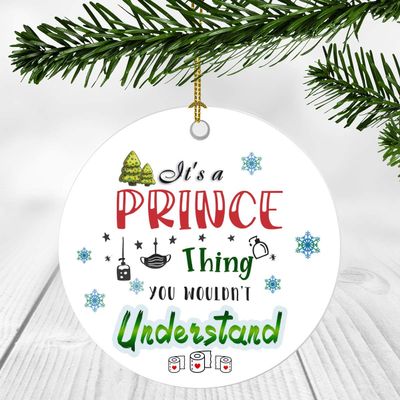 2020 Christmas Ornament Quarantine  It's a Prince Thing I Wouldn't Understand - Elegant Decoration Suitable For Indoors And Outdoors, Ornament 3" Plastic Circle With Name Prince
