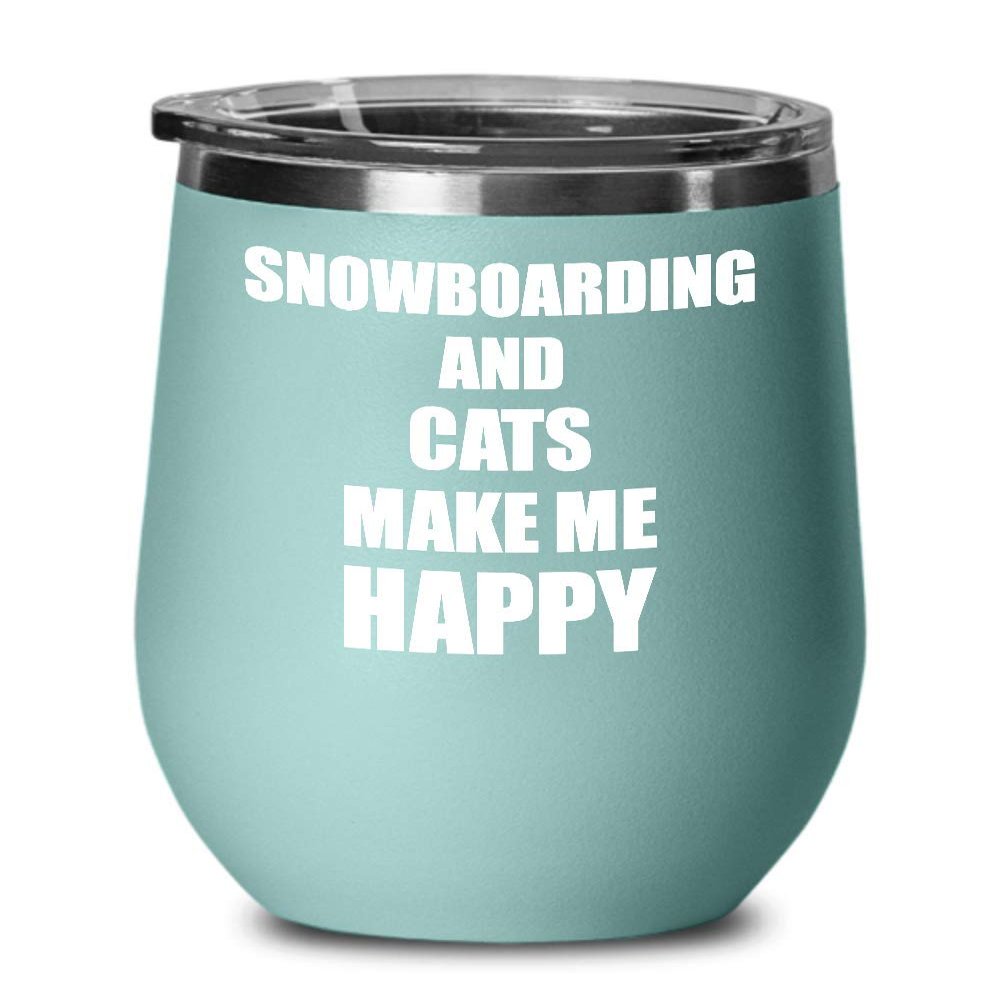 Snowboarding And Cats Make Me Happy Wine Glass Funny Gift Hobby Lover Insulated With Lid Teal