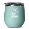 I Just Freaking Love Naomi Wine Glass Saying Funny Gift Idea For Custom Name Insulated Tumbler With Lid 12 Oz Teal view 1