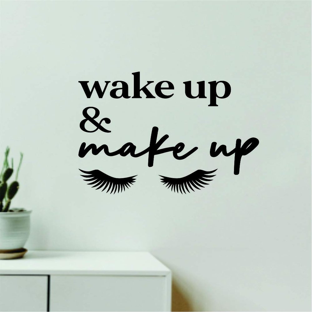 Wake Up and Make Up V9 Wall Decal Home Decor Art Vinyl Sticker Quote Bedroom Teen Inspirational Girls Boys Kids Baby Women Beauty Lashes Brows Eyelashes Cosmetics Lipstick Highlight Concealer Lips