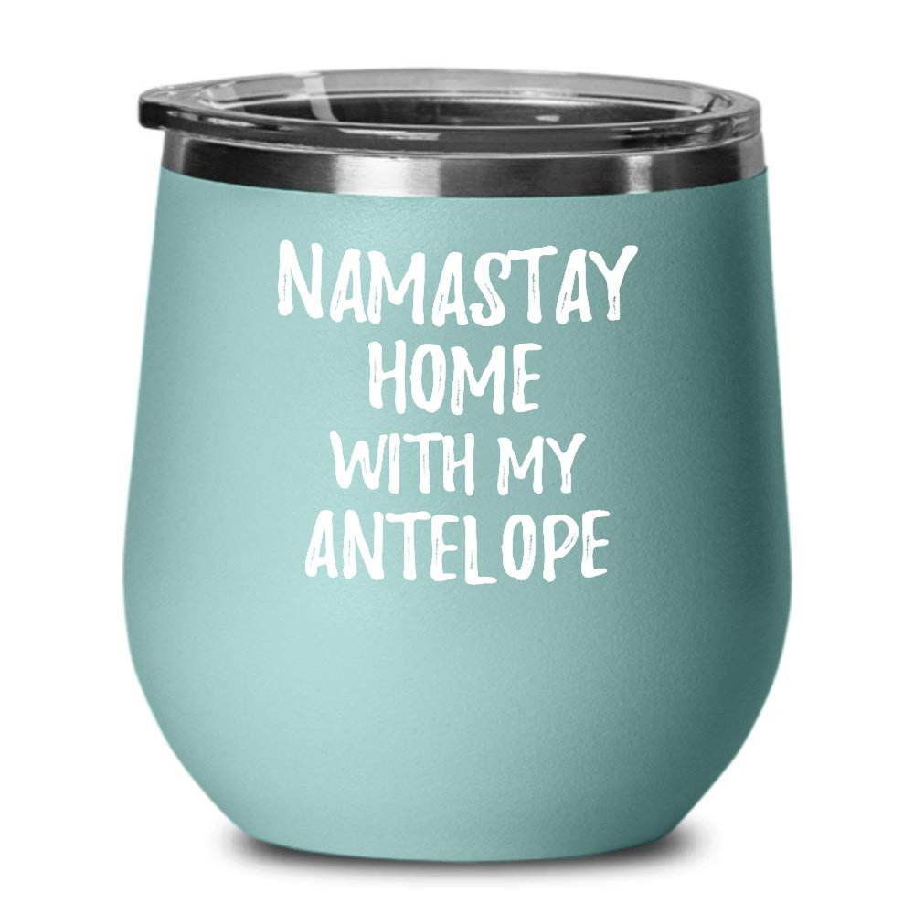 Antelope Wine Glass Namastay Home With My Today Funny Gift Idea Pet Lover Zen Insulated Tumbler With Lid 12 Oz Teal
