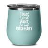 Today I Just Want To Eat Rosemary Wine Glass Saying Funny Gift Idea Insulated Tumbler Lid Teal view 1