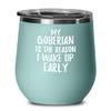 My Goberian Is The Reason I Wake Up Early Wine Glass Funny Gift For Lazy Animal Lover Insulated Tumbler With Lid 12 Oz Teal view 1