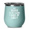 My Beaver Is The Reason I Wake Up Early Wine Glass Funny Gift For Lazy Animal Lover Insulated Tumbler With Lid 12 Oz Teal view 1