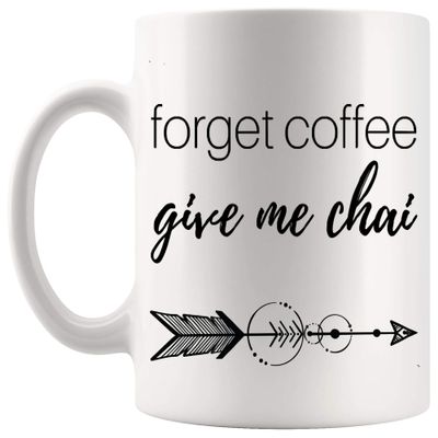 Funny Coffee Mug Cafe Cup - Womens Forget Coffee, I Love Chai Tea Latte 11Oz Coffee Cups Mugs