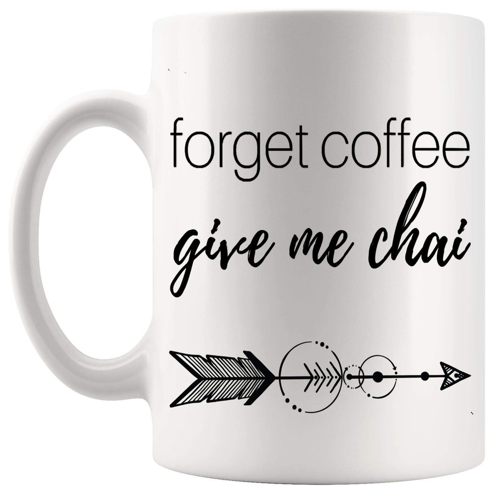 Funny Coffee Mug Cafe Cup - Womens Forget Coffee, I Love Chai Tea Latte 11Oz Coffee Cups Mugs