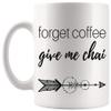 Funny Coffee Mug Cafe Cup - Womens Forget Coffee, I Love Chai Tea Latte 11Oz Coffee Cups Mugs view 1