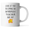 Congratulation Gift For Men Women Or Coworkers, Look At You Becoming An ANTHROPOLOGY TEACHER Mug 11oz White Ceramic view 1