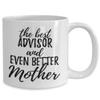 Advisor Mother Funny Gift Idea For Mom Mug Gag Inspiring Joke The Best and Even Better Coffee Tea Cup 11 oz view 2