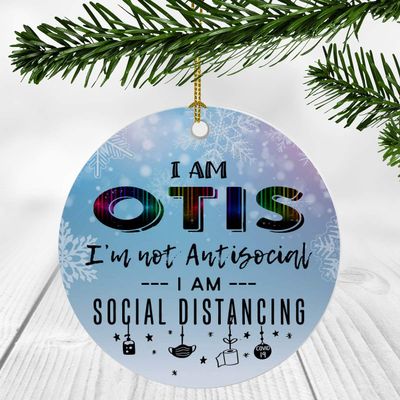 2020 Christmas Ornament Quarantine With Name Otis - I Am Otis I'm Not Antisocial, I Am Social Distancing - Ornaments Creative Gift for Family, Friends - Ornament 3" Plastic Circle Flat
