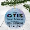 2020 Christmas Ornament Quarantine With Name Otis - I Am Otis I'm Not Antisocial, I Am Social Distancing - Ornaments Creative Gift for Family, Friends - Ornament 3" Plastic Circle Flat view 1