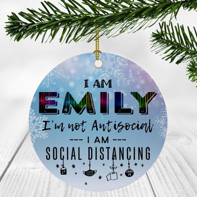 2020 Christmas Ornament Quarantine With Name Emily - I Am Emily I'm Not Antisocial, I Am Social Distancing - Ornaments Creative Gift for Family, Friends - Ornament 3" Plastic Circle Flat
