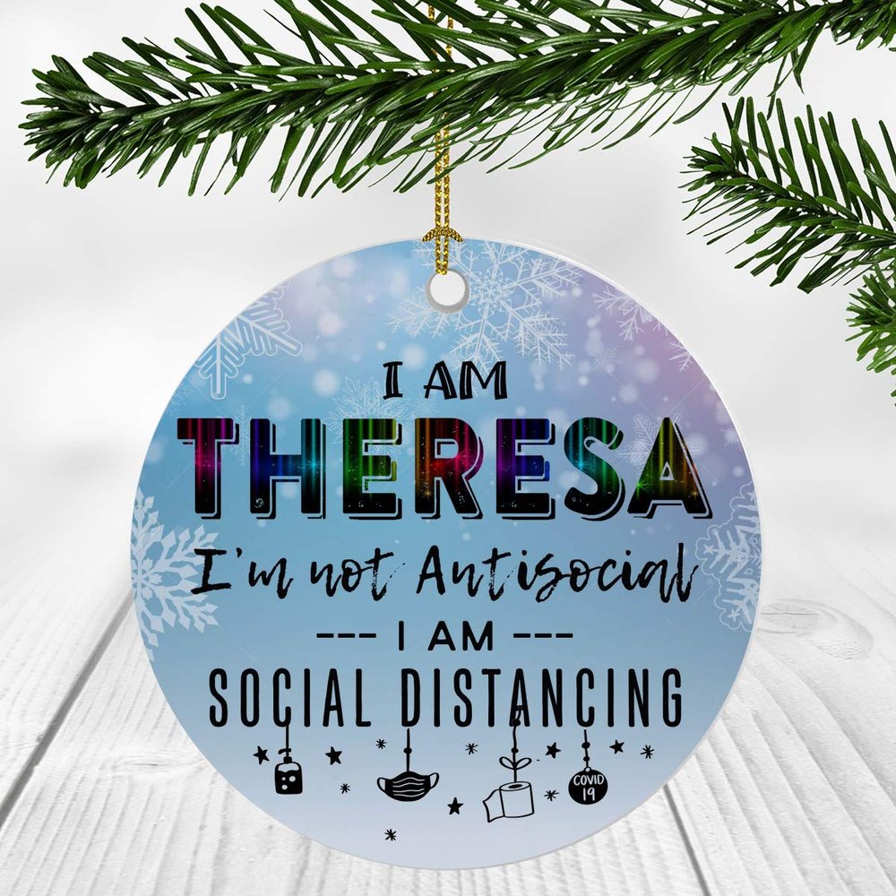 2020 Christmas Ornament Quarantine With Name Theresa - I Am Theresa I'm Not Antisocial, I Am Social Distancing - Ornaments Creative Gift for Family, Friends - Ornament 3" Plastic Circle Flat