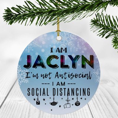 2020 Christmas Ornament Quarantine With Name Jaclyn - I Am Jaclyn I'm Not Antisocial, I Am Social Distancing - Ornaments Creative Gift for Family, Friends - Ornament 3" Plastic Circle Flat