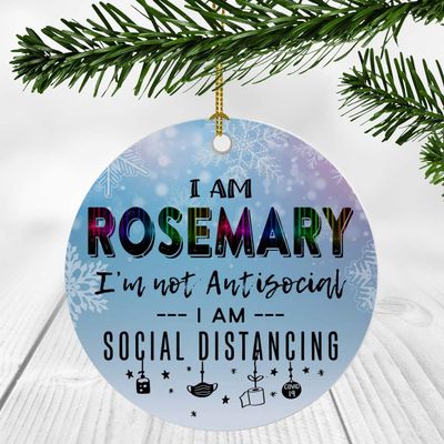 2020 Christmas Ornament Quarantine With Name Rosemary - I Am Rosemary I'm Not Antisocial, I Am Social Distancing - Ornaments Creative Gift for Family, Friends - Ornament 3" Plastic Circle Flat