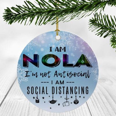 2020 Christmas Ornament Quarantine With Name Nola - I Am Nola I'm Not Antisocial, I Am Social Distancing - Ornaments Creative Gift for Family, Friends - Ornament 3" Plastic Circle Flat