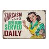 Vintage Tin Sign SARCASM NOW BEING SERVED DAILY Sign Metal Sign for Plaque Poster Cafe Home Bar Coffee Wall Art Gift 11.8 X 7.8 INCH view 1
