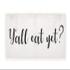 Stupell Industries Y'all Eat Yet Phrase Southern Charm Typography view 1