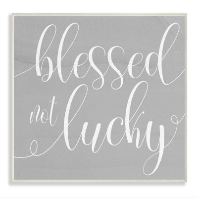 Stupell Industries Blessed Not Lucky Quote Soft Cursive Typography, Design by Daphne Polselli Wall Plaque, 10 x 15, Grey