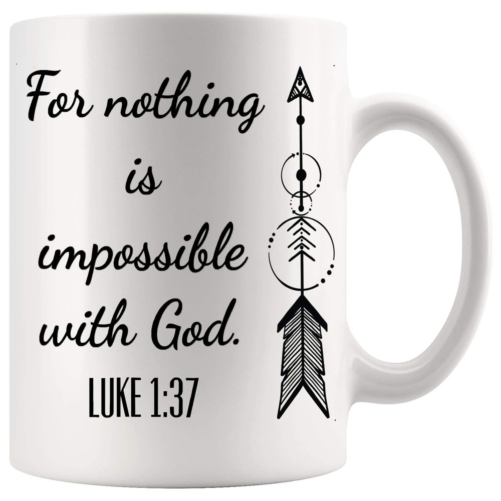 Jesus Christian Cup God Mug - Luke 137 NIV T-shirt Nothing is Impossible With God 11Oz Mugs Cups