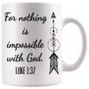 Jesus Christian Cup God Mug - Luke 137 NIV T-shirt Nothing is Impossible With God 11Oz Mugs Cups view 1