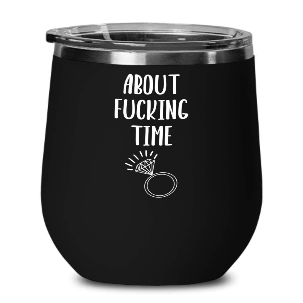 Engagement Announcement Tumbler for Best Friend Future Bride Newly Engaged Women Funny About Fucking Time Funny Travel Mug 12 oz Powder Coated Stainle