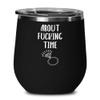 Engagement Announcement Tumbler for Best Friend Future Bride Newly Engaged Women Funny About Fucking Time Funny Travel Mug 12 oz Powder Coated Stainle view 1