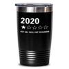 2020 One Star Rating Very Bad Would Not Recommend Tumbler Funny 2020 Sucks Travel Mug 20 or 30 oz Powder Coated Stainless Steel Insulated Coffee Cup f view 1