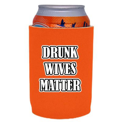 Drunk Wives Matter Full Bottom Can Coolie (Orange, 1)