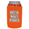 Drunk Wives Matter Full Bottom Can Coolie (Orange, 1) view 1