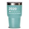 2020 One Star Rating Very Bad Would Not Recommend Tumbler Funny 2020 Sucks Travel Mug 20 or 30 oz Powder Coated Stainless Steel Insulated Coffee Cup f view 1