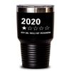 2020 One Star Rating Very Bad Would Not Recommend Tumbler Funny 2020 Sucks Travel Mug 20 or 30 oz Powder Coated Stainless Steel Insulated Coffee Cup f view 1