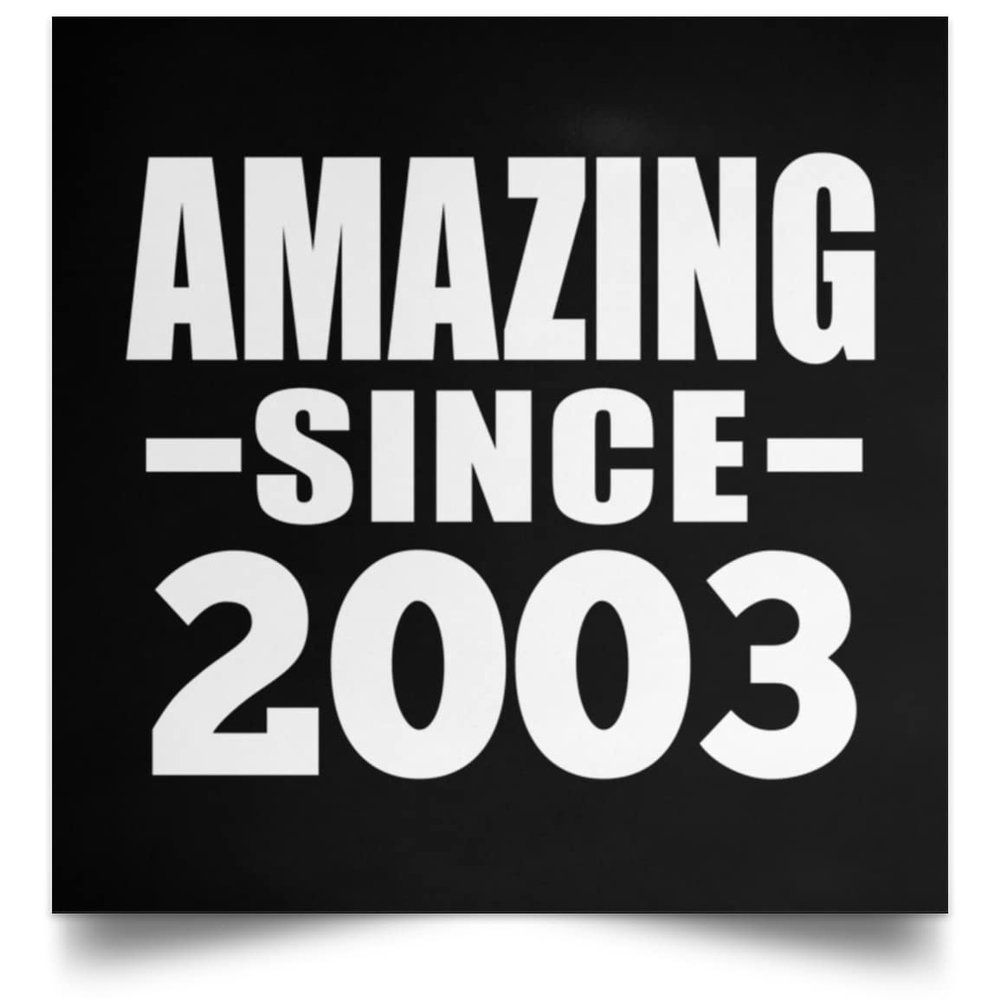 Designsify Gifts, 22nd Birthday Amazing Since 2003, Poster Square 16x16 inch Photo Paper Print Wall Decoration - for Anniversary Christmas Mothers Day Fathers Day Party, to Men Women Him Her Friend