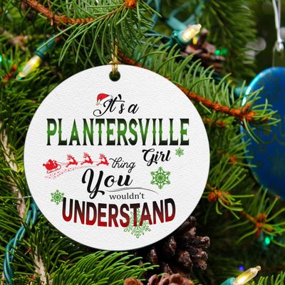 Christmas Tree Ornaments Decorations Gifts Your City Name It's a Plantersville Girl Thing You Wouldn't Understand Xmas Decoration Family Christmas Home Decor New Year Holiday 3"