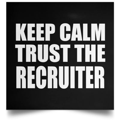 Designsify Gifts, Keep Calm and Trust The Recruiter, Poster Square 16x16 inch Photo Paper Print Wall Decoration - for Birthday Anniversary Christmas Mothers Day Fathers Day Party, to Men Women Him