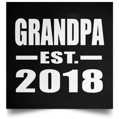 Designsify Gifts, Grandpa Established EST. 2018, Poster Square 16x16 inch Photo Paper Print Wall Decoration - for Birthday Anniversary Christmas Mothers Day Fathers Day Party, to Men Women Him Her