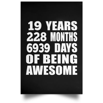 Designsify Gifts, 19th Birthday 19 Years 228 Months 6939 Days Of Awesome, Poster Portrait 12x18 inch Photo Paper Print Wall Decoration - for Anniversary Christmas Mothers Day Fathers Day Party