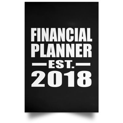 Designsify Gifts, Financial Planner Established EST. 2018, Poster Portrait 12x18 inch Photo Paper Print Wall Decoration - for Birthday Anniversary Christmas Mothers Day Fathers Day Party