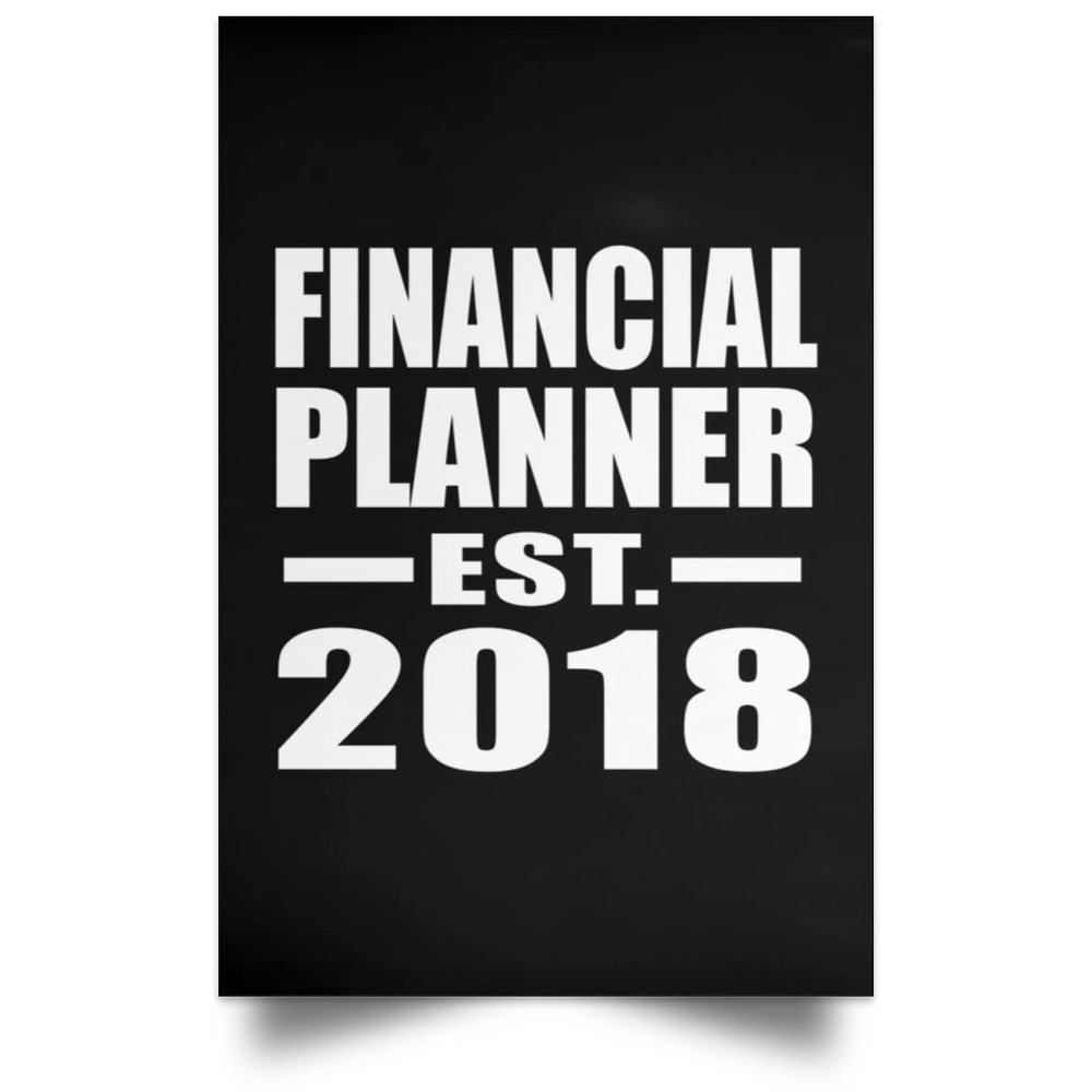 Designsify Gifts, Financial Planner Established EST. 2018, Poster Portrait 12x18 inch Photo Paper Print Wall Decoration - for Birthday Anniversary Christmas Mothers Day Fathers Day Party